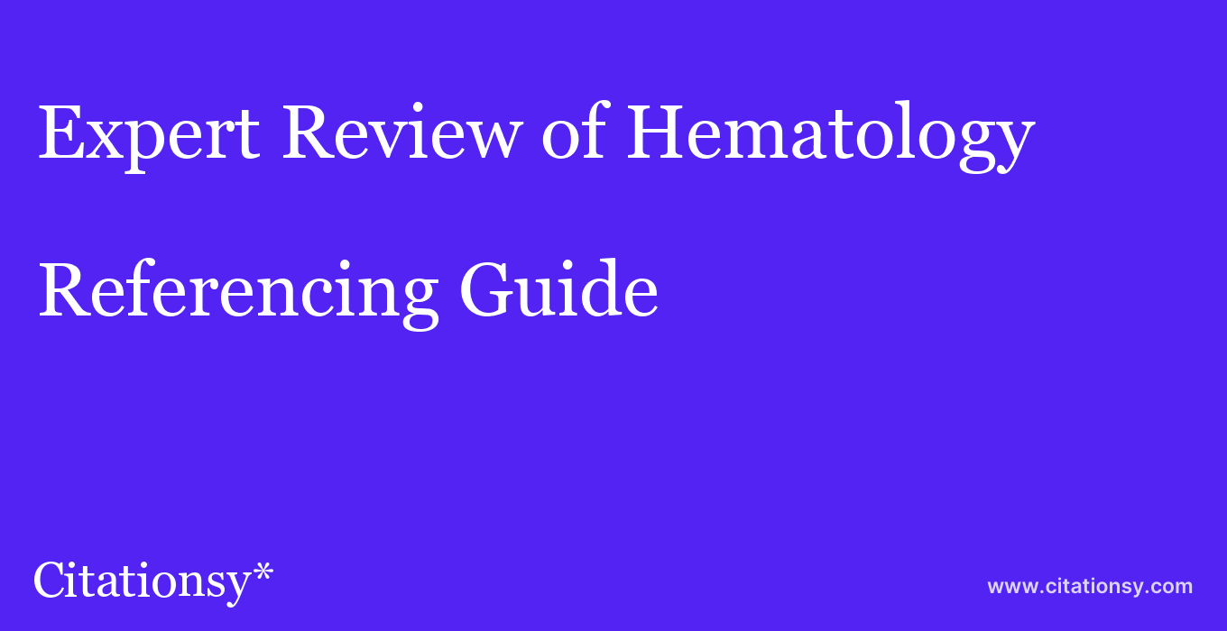 cite Expert Review of Hematology  — Referencing Guide